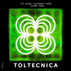Toltecnica: The Global Electronic Sound, Vol. 3