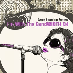 I'm With The BandWIDTH 4