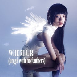 WHERE U R (angel with no feathers)