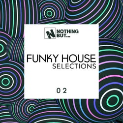 Nothing But... Funky House Selections, Vol. 02