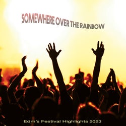 Somewhere over the Rainbow: Edm's Festival Highlights 2023
