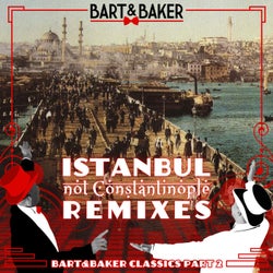 Bart&Baker Classics, Pt. 2: Istanbul (Not Constantinople) [Remixes] - EP