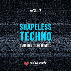 Shapeless Techno, Vol. 7 (Paranormal Techno Activities)