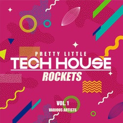 Pretty Little Tech House Rockets, Vol. 1