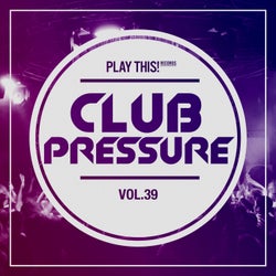Club Pressure Vol. 39 - The Electro and Clubsound Collectio