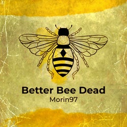 Better Bee Dead
