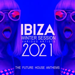 Ibiza Winter Session 2021 (The Future House Anthems)