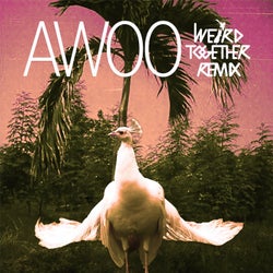Awoo - Weird Together Remix