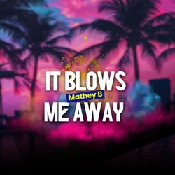 It Blows me Away