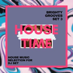 Brighty Grooves, Set 3 (House Music Selection for Dj Set)