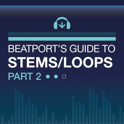 Beatport's Guide To: Stems/Loops Part 2