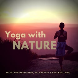 Yoga With Nature (Music For Meditation, Relaxation & Peaceful Mind)