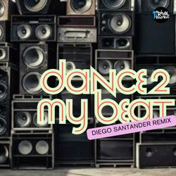 Dance 2 My Beat (Diego Santander Remix)