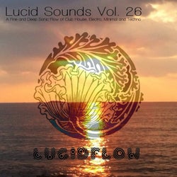 Lucid Sounds, Vol. 26 (A Fine and Deep Sonic Flow of Club House, Electro, Minimal and Techno)