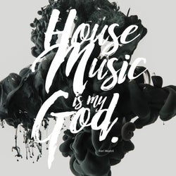 House Music Is My God