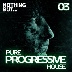 Nothing But... Pure Progressive House, Vol. 03