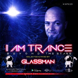 I AM TRANCE - 039 (SELECTED BY GLASSMAN)