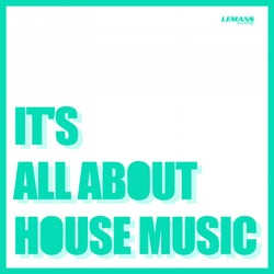 It's All About House Music