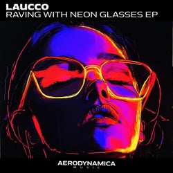 Raving with Neon Glasses EP