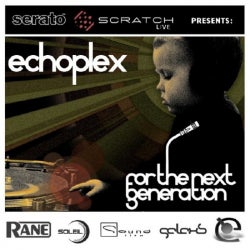 Serato Scratch Presents: Echoplex For The Next Generation