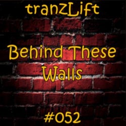 tranzLift - Behind These Walls #052