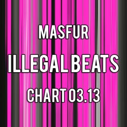 MASFUR - ILLEGAL BEATS CHART 03.13