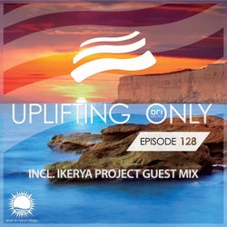 Uplifting Only Episode 128 (incl. Erik Iker Guest Mix) [All instrumental]