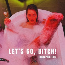 Let's Go, Bitch!
