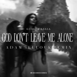 God Don't Leave Me Alone (Adam Sellouk Remix)