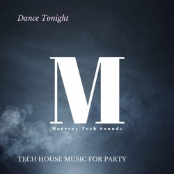 Dance Tonight - Tech House Music For Party
