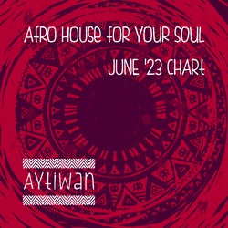 Afro House For Your Soul June '23