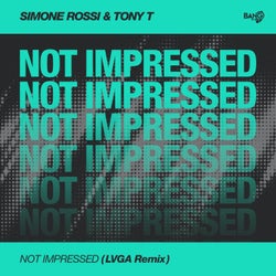 Not Impressed (LVGA Remix)