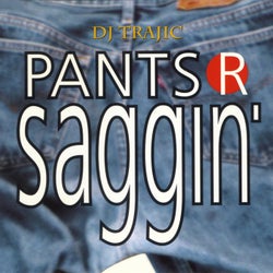 Pants R Saggin'