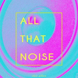 All That Noise