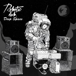 Deep Space - Robotic Dub Remix