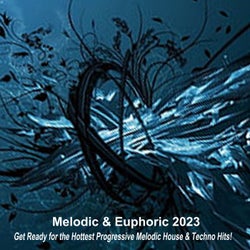 Melodic & Euphoric 2023 (Get Ready for the Hottest Progressive Melodic House & Techno Hits!)