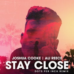 Stay Close (Dots Per Inch Remix)