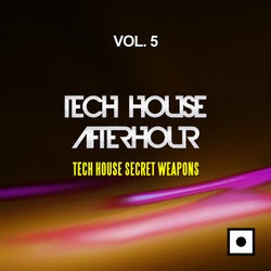 Tech House Afterhour, Vol. 5 (Tech House Secret Weapons)