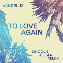 To Love Again - Lincoln Jesser Remix