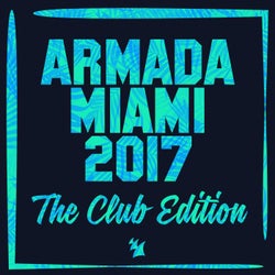 Armada Miami 2017 (The Club Edition) - Extended Versions