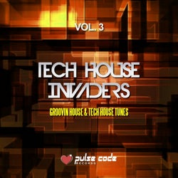 Tech House Invaders, Vol. 3 (Groovin House & Tech House Tunes)