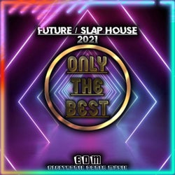 Compilation Only the Best Future / Slap House 2021