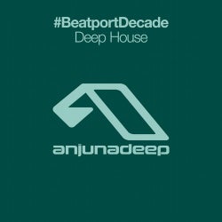 Anjunadeep #BeatportDecade Deep House