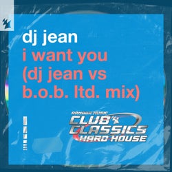 I Want You - DJ Jean vs B.O.B. Ltd. Mix