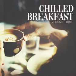 Chilled Breakfast, Vol. 3 (Finest In Chill Out & Downbeat Music To Get Your Day Started)