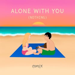 Alone With You (Nothing)