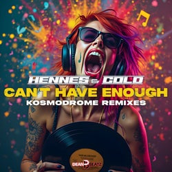 Can't Have Enough (Kosmodrome Remixes)