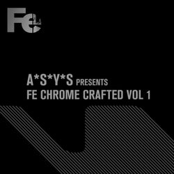 A*S*Y*S Presents Fe Chrome Crafted, Vol. 1