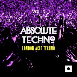 Absolute Techno, Vol. 3 (London Acid Techno)