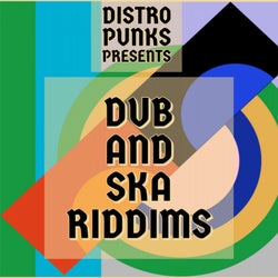Distro Punks Presents Dub & Ska Riddims